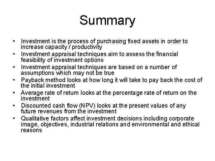 Summary • Investment is the process of purchasing fixed assets in order to increase