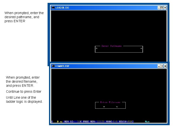 When prompted, enter the desired pathname, and press ENTER When prompted, enter the desired