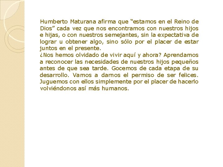 Humberto Maturana afirma que “estamos en el Reino de Dios” cada vez que nos