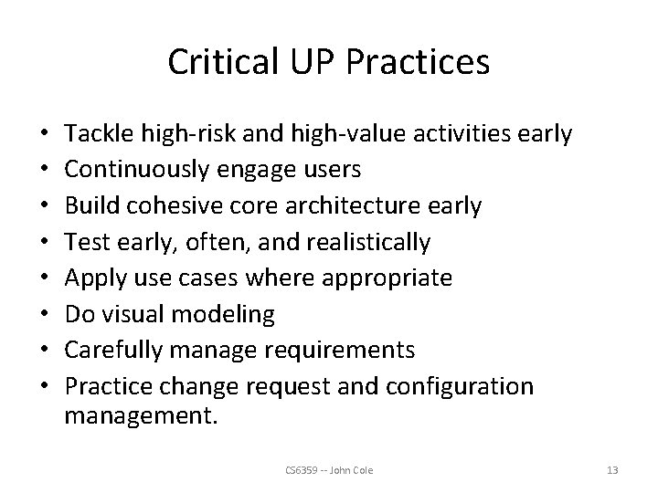 Critical UP Practices • • Tackle high-risk and high-value activities early Continuously engage users