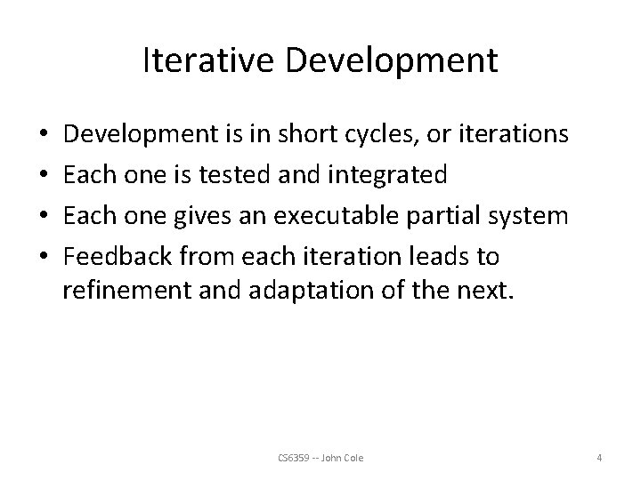 Iterative Development • • Development is in short cycles, or iterations Each one is