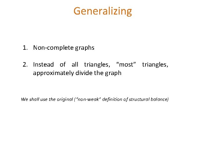 Generalizing 1. Non-complete graphs 2. Instead of all triangles, “most” triangles, approximately divide the Generalizing 1. Non-complete graphs 2. Instead of all triangles, “most” triangles, approximately divide the