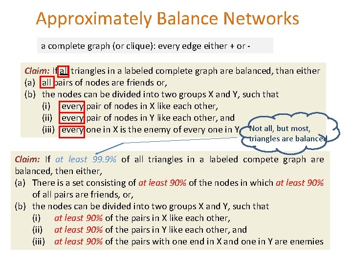 Approximately Balance Networks a complete graph (or clique): every edge either + or Claim: Approximately Balance Networks a complete graph (or clique): every edge either + or Claim: