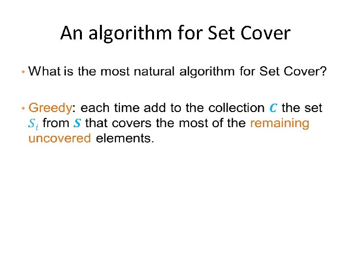 An algorithm for Set Cover • An algorithm for Set Cover •