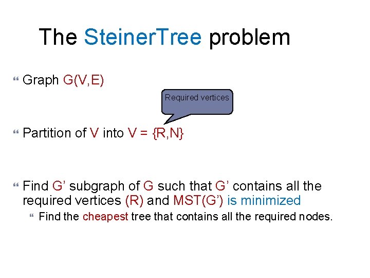 The Steiner. Tree problem Boston University Slideshow Title Goes Here } Graph G(V, E) The Steiner. Tree problem Boston University Slideshow Title Goes Here } Graph G(V, E)