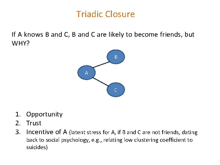 Triadic Closure If A knows B and C, B and C are likely to Triadic Closure If A knows B and C, B and C are likely to