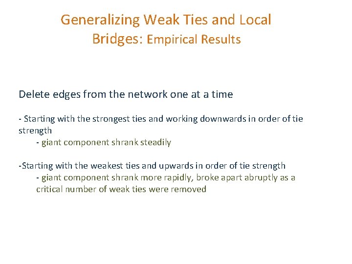 Generalizing Weak Ties and Local Bridges: Empirical Results Delete edges from the network one Generalizing Weak Ties and Local Bridges: Empirical Results Delete edges from the network one