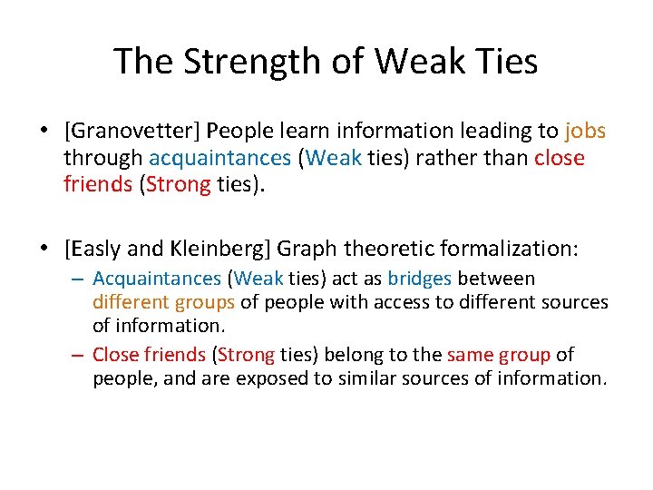 The Strength of Weak Ties • [Granovetter] People learn information leading to jobs through