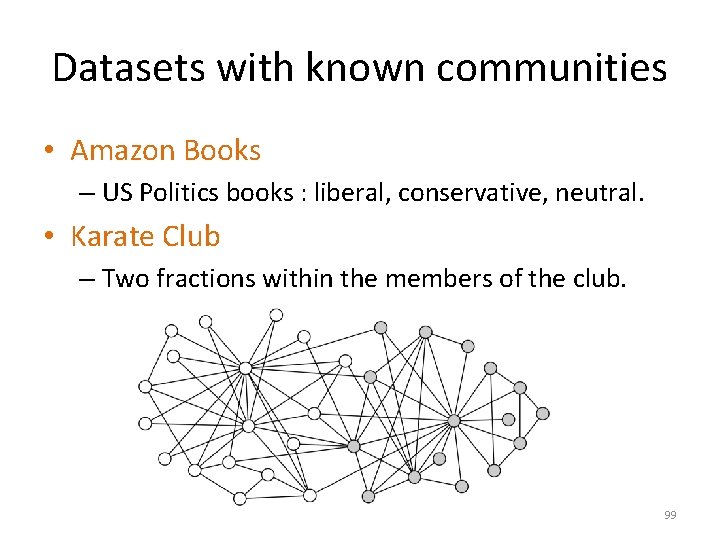 Datasets with known communities • Amazon Books – US Politics books : liberal, conservative, Datasets with known communities • Amazon Books – US Politics books : liberal, conservative,