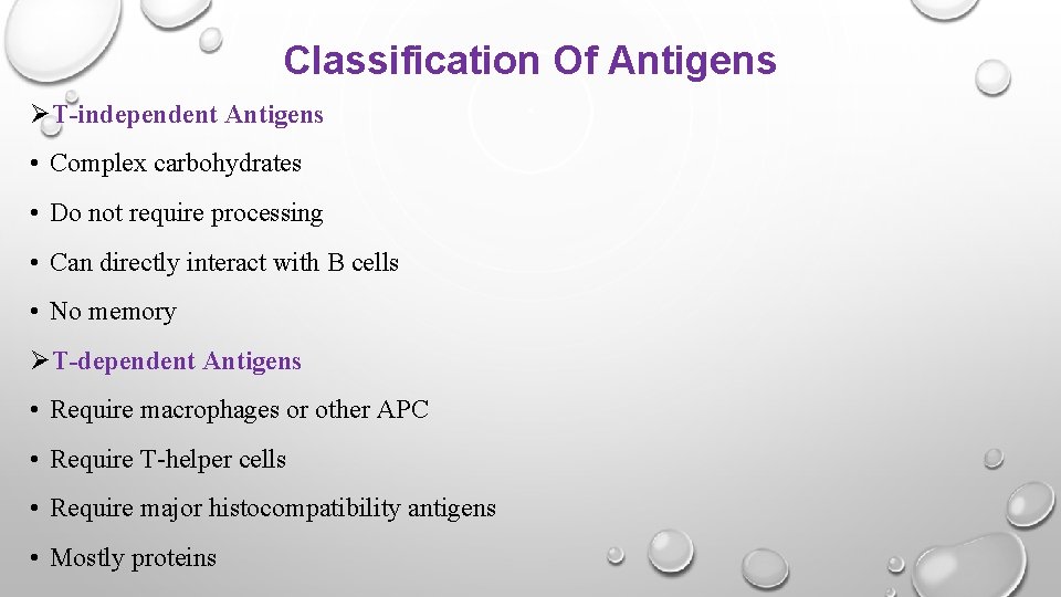 Classification Of Antigens ØT-independent Antigens • Complex carbohydrates • Do not require processing •