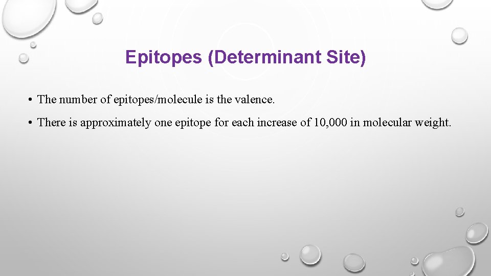 Epitopes (Determinant Site) • The number of epitopes/molecule is the valence. • There is