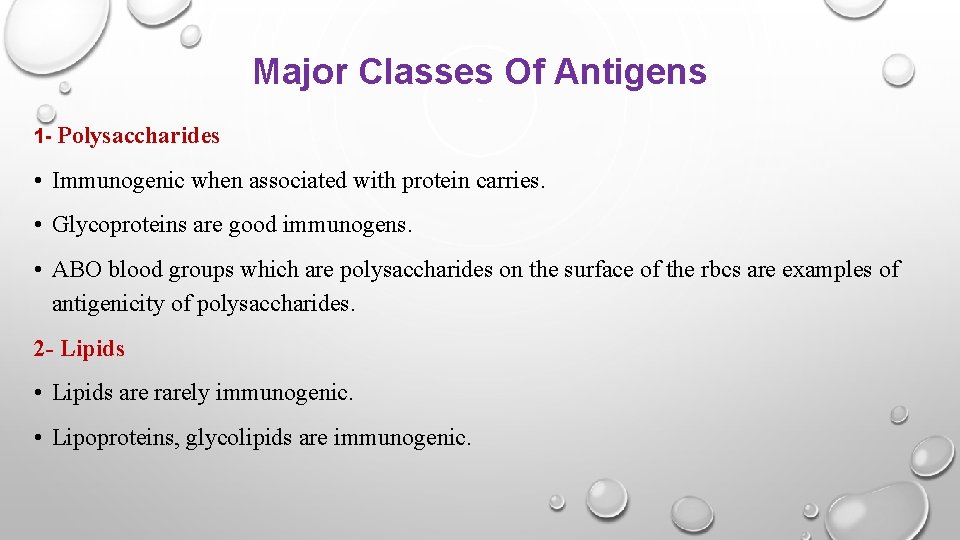 Major Classes Of Antigens 1 - Polysaccharides • Immunogenic when associated with protein carries.