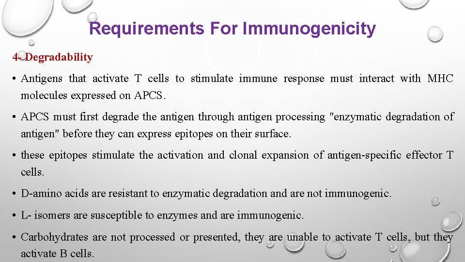 Requirements For Immunogenicity 4 - Degradability • Antigens that activate T cells to stimulate