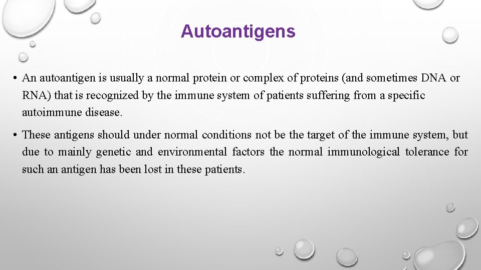 Autoantigens • An autoantigen is usually a normal protein or complex of proteins (and