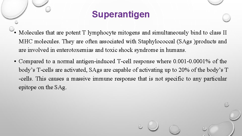 Superantigen • Molecules that are potent T lymphocyte mitogens and simultaneously bind to class