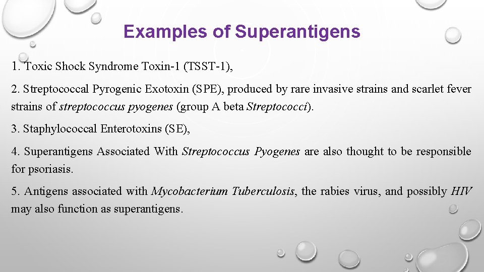 Examples of Superantigens 1. Toxic Shock Syndrome Toxin-1 (TSST-1), 2. Streptococcal Pyrogenic Exotoxin (SPE),