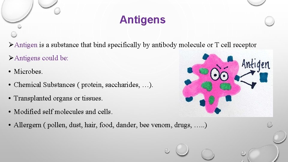 Antigens ØAntigen is a substance that bind specifically by antibody molecule or T cell