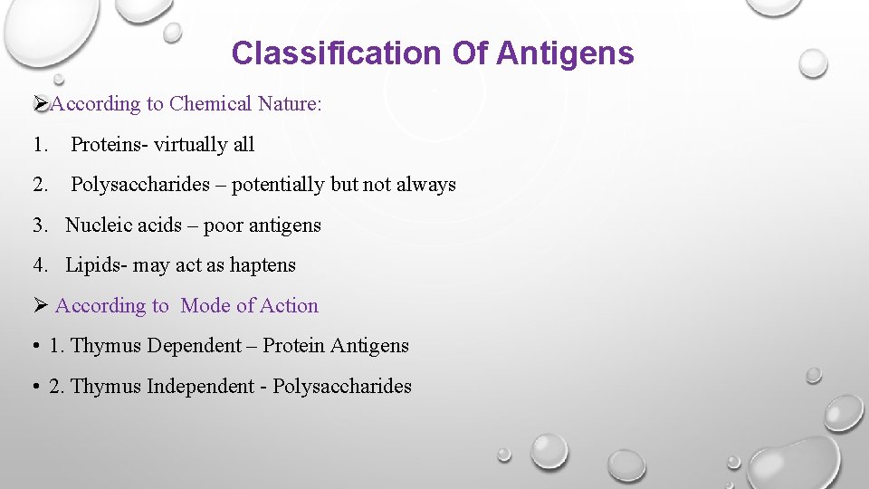 Classification Of Antigens ØAccording to Chemical Nature: 1. Proteins- virtually all 2. Polysaccharides –