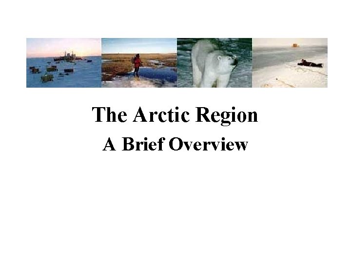The Arctic Region A Brief Overview 
