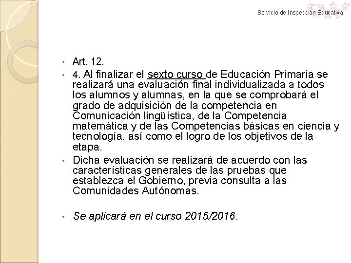 Servicio de Inspección Educativa Art. 12. • 4. Al finalizar el sexto curso de Servicio de Inspección Educativa Art. 12. • 4. Al finalizar el sexto curso de