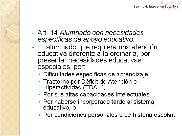 Servicio de Inspección Educativa Art. 14 Alumnado con necesidades específicas de apoyo educativo. • Servicio de Inspección Educativa Art. 14 Alumnado con necesidades específicas de apoyo educativo. •