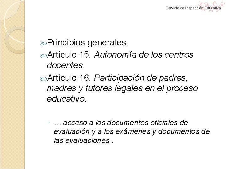 Servicio de Inspección Educativa Principios generales. Artículo 15. Autonomía de los centros docentes. Artículo Servicio de Inspección Educativa Principios generales. Artículo 15. Autonomía de los centros docentes. Artículo