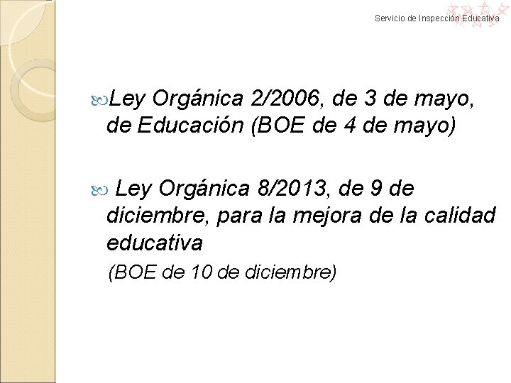 Servicio de Inspección Educativa Ley Orgánica 2/2006, de 3 de mayo, de Educación (BOE Servicio de Inspección Educativa Ley Orgánica 2/2006, de 3 de mayo, de Educación (BOE