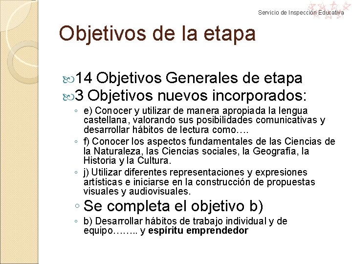 Servicio de Inspección Educativa Objetivos de la etapa 14 Objetivos Generales de etapa 3 Servicio de Inspección Educativa Objetivos de la etapa 14 Objetivos Generales de etapa 3