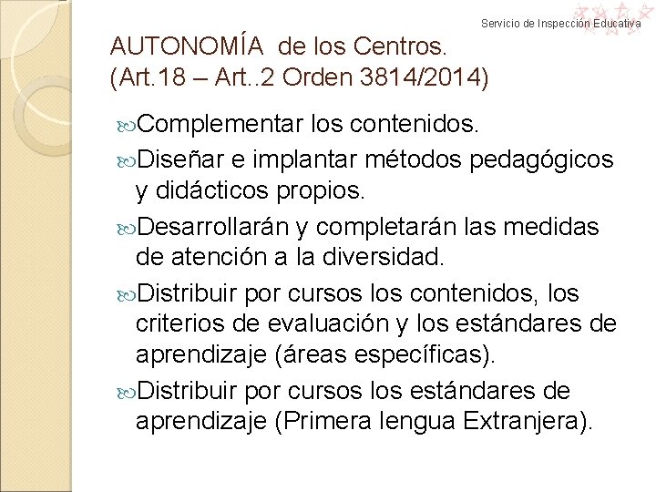 Servicio de Inspección Educativa AUTONOMÍA de los Centros. (Art. 18 – Art. . 2 Servicio de Inspección Educativa AUTONOMÍA de los Centros. (Art. 18 – Art. . 2
