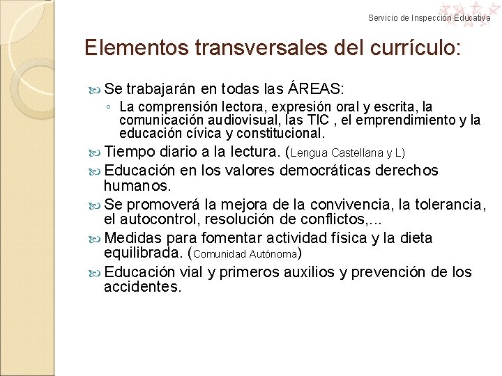 Servicio de Inspección Educativa Elementos transversales del currículo: Se trabajarán en todas las ÁREAS: Servicio de Inspección Educativa Elementos transversales del currículo: Se trabajarán en todas las ÁREAS:
