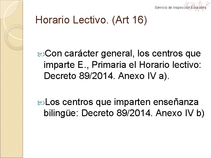 Servicio de Inspección Educativa Horario Lectivo. (Art 16) Con carácter general, los centros que Servicio de Inspección Educativa Horario Lectivo. (Art 16) Con carácter general, los centros que