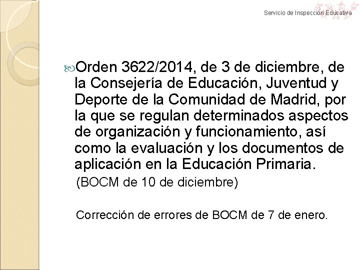 Servicio de Inspección Educativa Orden 3622/2014, de 3 de diciembre, de la Consejería de Servicio de Inspección Educativa Orden 3622/2014, de 3 de diciembre, de la Consejería de