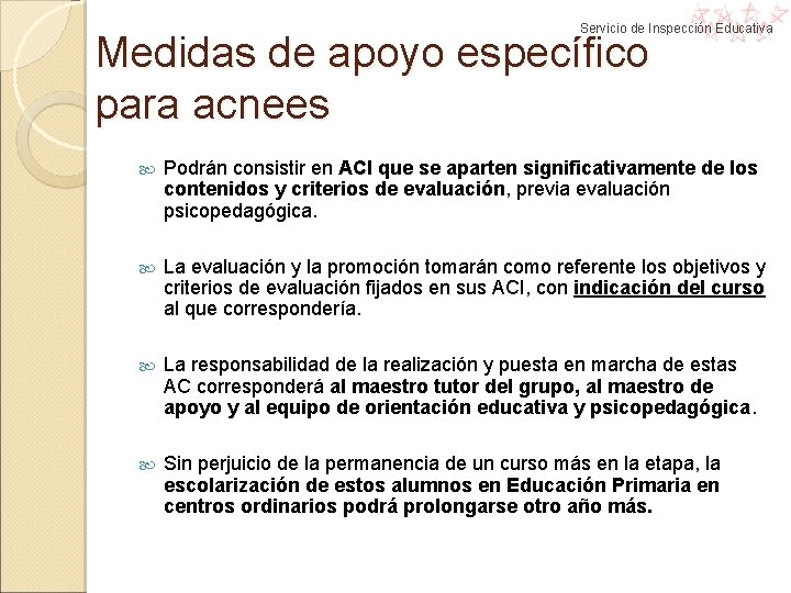 Servicio de Inspección Educativa Medidas de apoyo específico para acnees Podrán consistir en ACI Servicio de Inspección Educativa Medidas de apoyo específico para acnees Podrán consistir en ACI