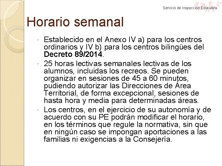 Servicio de Inspección Educativa Horario semanal Establecido en el Anexo IV a) para los Servicio de Inspección Educativa Horario semanal Establecido en el Anexo IV a) para los