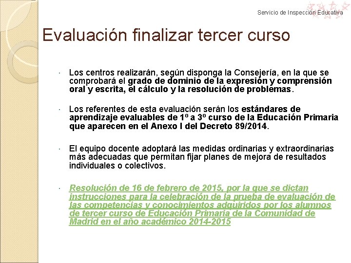 Servicio de Inspección Educativa Evaluación finalizar tercer curso Los centros realizarán, según disponga la Servicio de Inspección Educativa Evaluación finalizar tercer curso Los centros realizarán, según disponga la