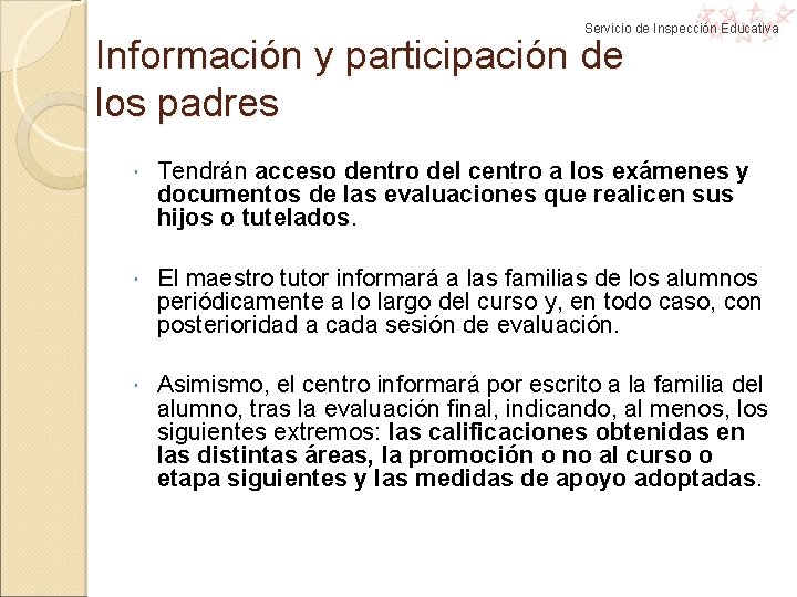 Servicio de Inspección Educativa Información y participación de los padres Tendrán acceso dentro del Servicio de Inspección Educativa Información y participación de los padres Tendrán acceso dentro del