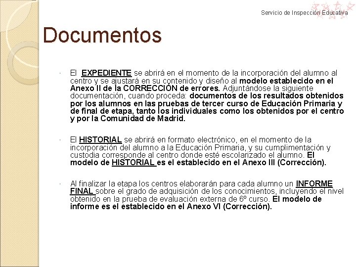 Servicio de Inspección Educativa Documentos El EXPEDIENTE se abrirá en el momento de la Servicio de Inspección Educativa Documentos El EXPEDIENTE se abrirá en el momento de la