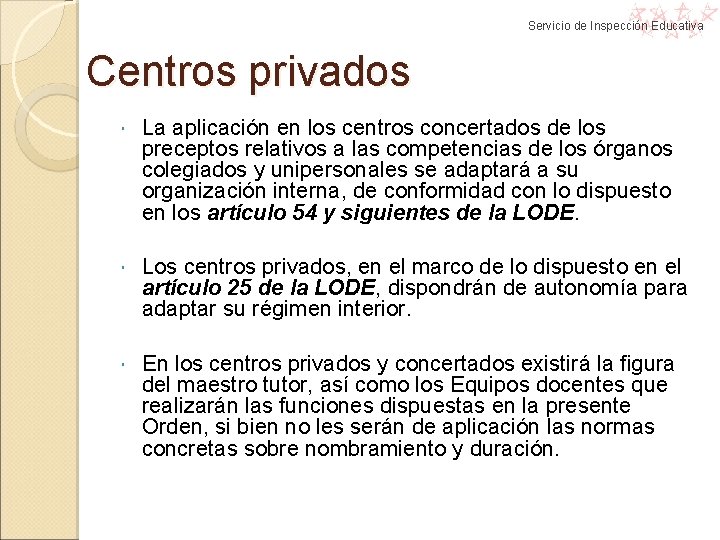 Servicio de Inspección Educativa Centros privados La aplicación en los centros concertados de los Servicio de Inspección Educativa Centros privados La aplicación en los centros concertados de los