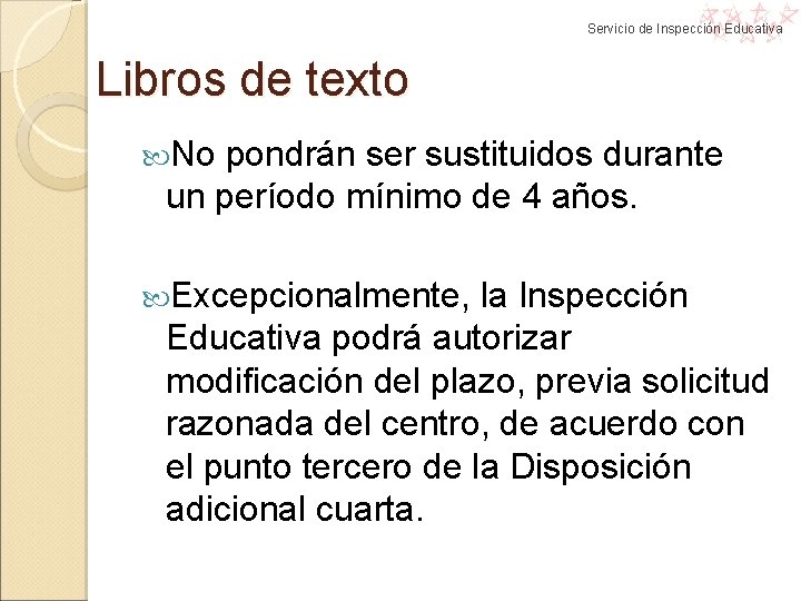Servicio de Inspección Educativa Libros de texto No pondrán ser sustituidos durante un período Servicio de Inspección Educativa Libros de texto No pondrán ser sustituidos durante un período