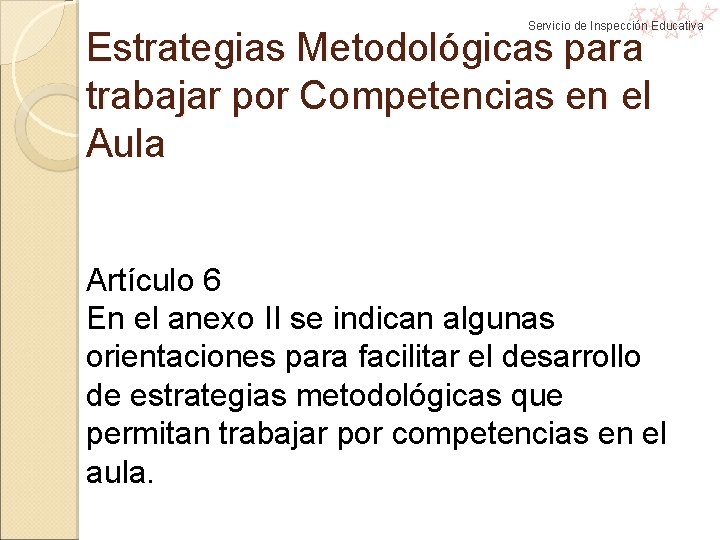 Servicio de Inspección Educativa Estrategias Metodológicas para trabajar por Competencias en el Aula Artículo Servicio de Inspección Educativa Estrategias Metodológicas para trabajar por Competencias en el Aula Artículo