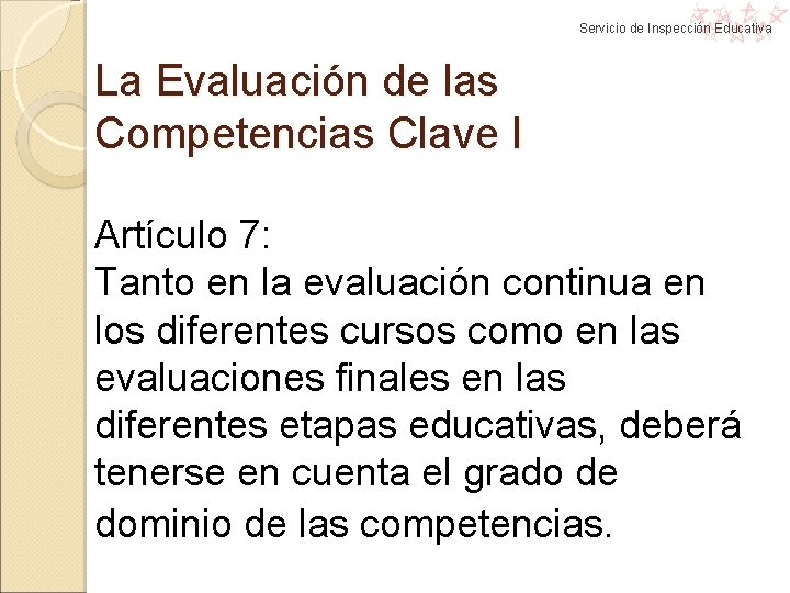 Servicio de Inspección Educativa La Evaluación de las Competencias Clave I Artículo 7: Tanto Servicio de Inspección Educativa La Evaluación de las Competencias Clave I Artículo 7: Tanto
