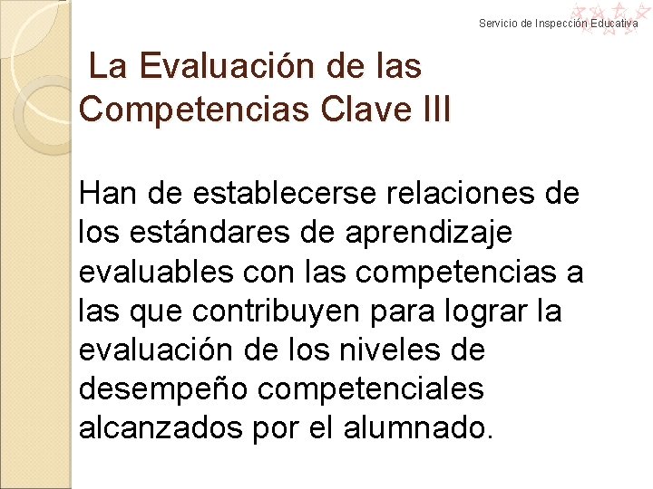 Servicio de Inspección Educativa La Evaluación de las Competencias Clave III Han de establecerse Servicio de Inspección Educativa La Evaluación de las Competencias Clave III Han de establecerse