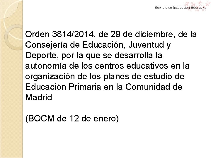 Servicio de Inspección Educativa Orden 3814/2014, de 29 de diciembre, de la Consejería de Servicio de Inspección Educativa Orden 3814/2014, de 29 de diciembre, de la Consejería de