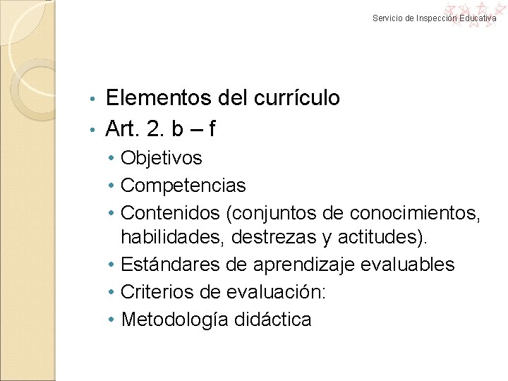 Servicio de Inspección Educativa Elementos del currículo • Art. 2. b – f • Servicio de Inspección Educativa Elementos del currículo • Art. 2. b – f •