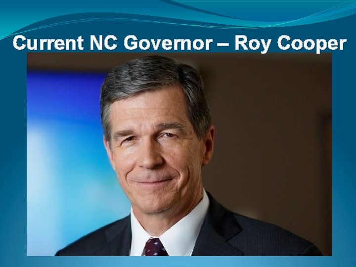 Current NC Governor – Roy Cooper 