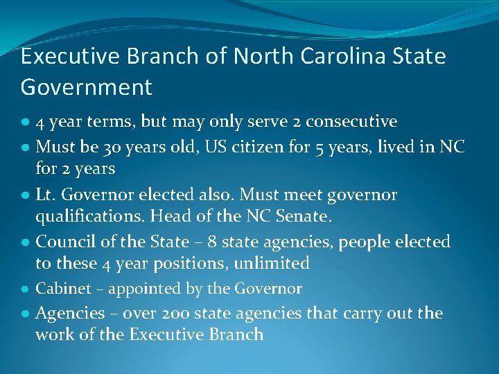 Executive Branch of North Carolina State Government ● 4 year terms, but may only