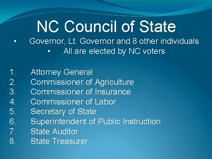 NC Council of State • 1. 2. 3. 4. 5. 6. 7. 8. Governor,