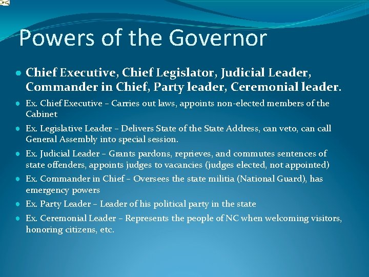 Powers of the Governor ● Chief Executive, Chief Legislator, Judicial Leader, Commander in Chief,