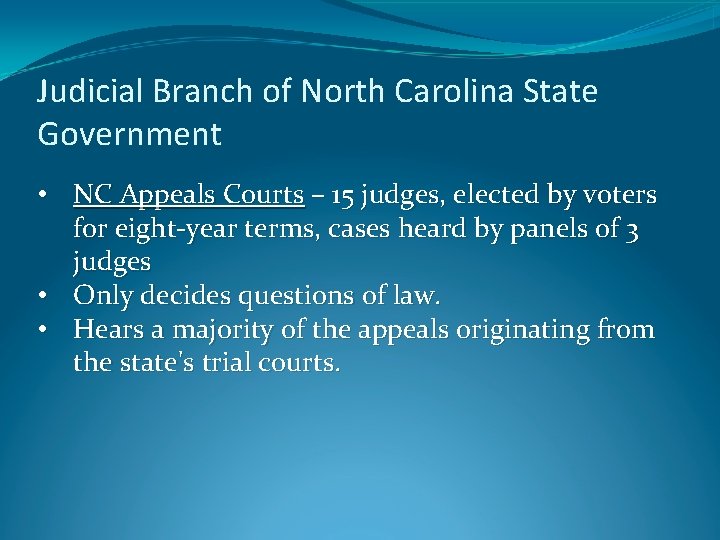 Judicial Branch of North Carolina State Government • NC Appeals Courts – 15 judges,