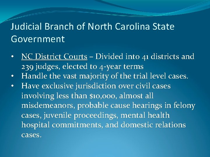 Judicial Branch of North Carolina State Government • NC District Courts – Divided into